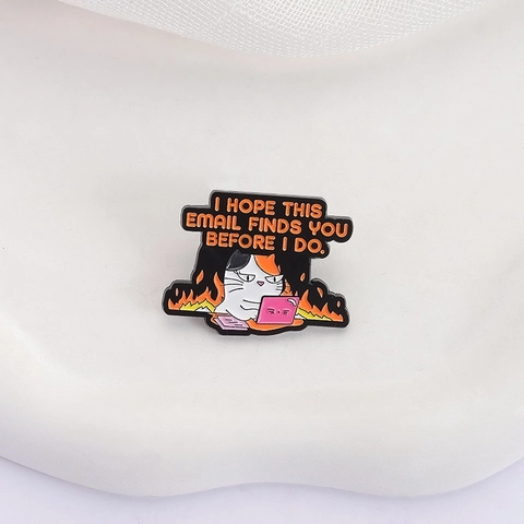 Humorous Cartoon Cat Enamel Pin Workplace Fire Badge I Hope This Email Finds You Before I Do Funny Workplace Brooch For Backpack