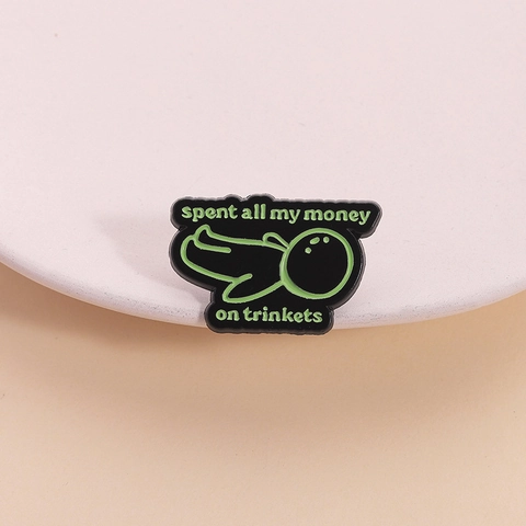 Pin Esmaltado Humorous Spent All My Money On Trinkets Personaje Dibujos Animados Creativo Aleación Zinc Broche Insignia