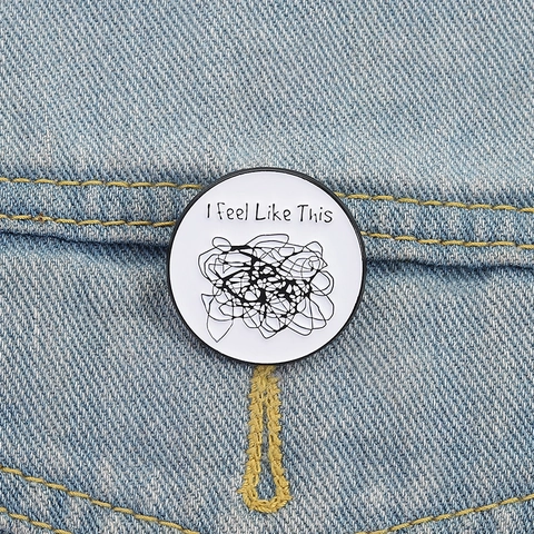 Spilla in Smalto I Feel Like This Rotonda in Lega di Zinco Bianco Nero Linee Caotiche Distintivo Cartone Animato Gioielli Regalo