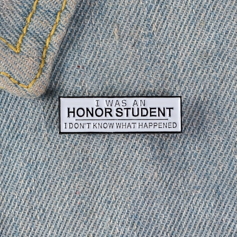 Χιουμοριστική Καρφίτσα Σμάλτου I Was An Honor Student Ορθογώνιο Σήμα από Κράμα για Ρούχα Αξεσουάρ Σακιδίου Λευκό Μαύρο