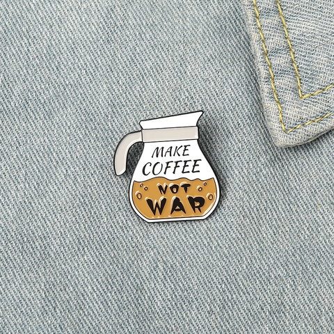 Creative Coffee Pot Enamel Pin Make Coffee Not War Slogan Alloy Brooch Badge Personality Jewelry For Clothes Bags