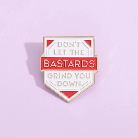Don't Let The Bastards Grind You Down Motivational Shield Enamel Pin Alloy Gold Trim Brooch Badge For Clothing Bags Unisex Jewelry Gift