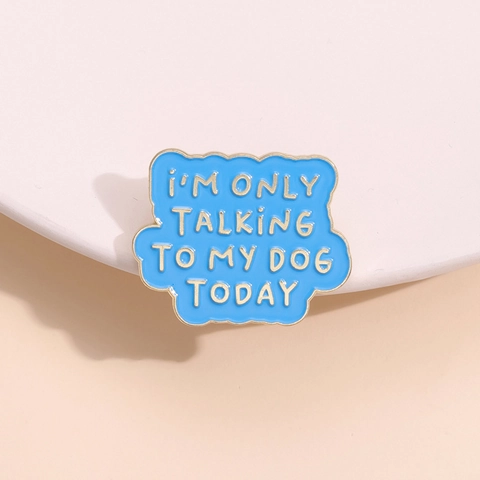 Δημιουργική Καρφίτσα Σμάλτου I'M ONLY TALKING TO MY DOG TODAY Ουρανί Χρυσό Κράμα Σήμα για Ρούχα Τσάντα Unisex Δώρο