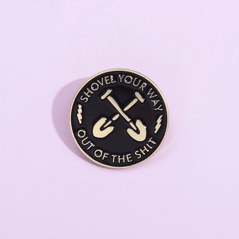 Vintage Καρφίτσα Σμάλτου από Κράμα Στρογγυλή Shovel Your Way Out Of The Shit Σήμα για Τζιν Τζάκετ Σακίδιο Αξεσουάρ Κοσμήματα
