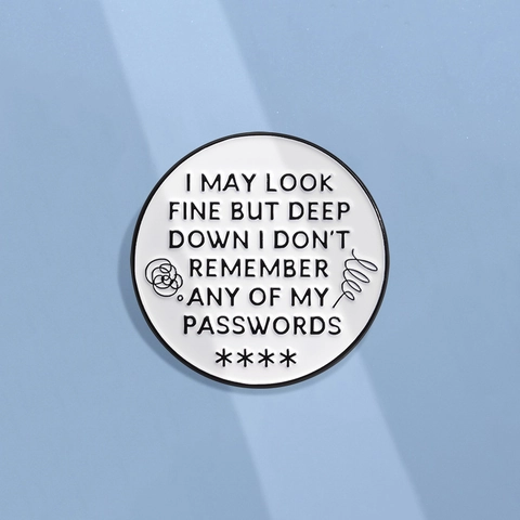 Αστεία I May Look Fine Deep Down I Don't Remember Passwords Στρογγυλή Καρφίτσα Σμάλτου Κράμα Ψευδαργύρου Καρφίτσα Πέτου Κοσμήματα