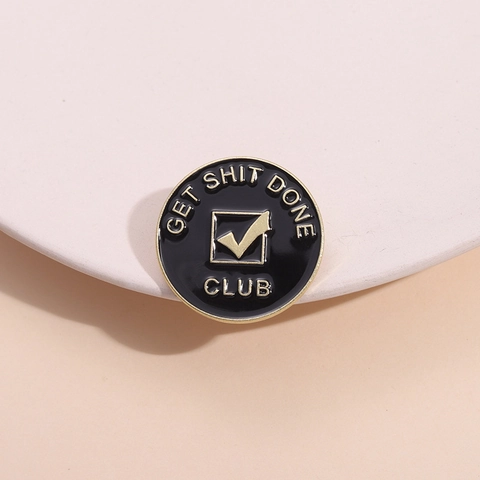 Get Shit Done Club Badge Rond Émaillé Noir Or Alliage De Zinc Broche Slogan Motivationnel Pour Vêtements Sac À Dos Bijoux Cadeau