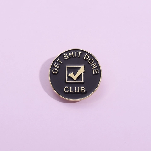 Broche Ronde en Émail Get Shit Done Club Slogan De Motivation Alliage Laqué Noir Or Badge Décoratif Pour Vêtements Sac À Dos Accessoires