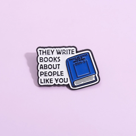 Épinglette Créative en Émail Design de Livre DSM-5 Avec Citation They Write Books About People Like You Broche en Alliage Accessoire de Bijoux