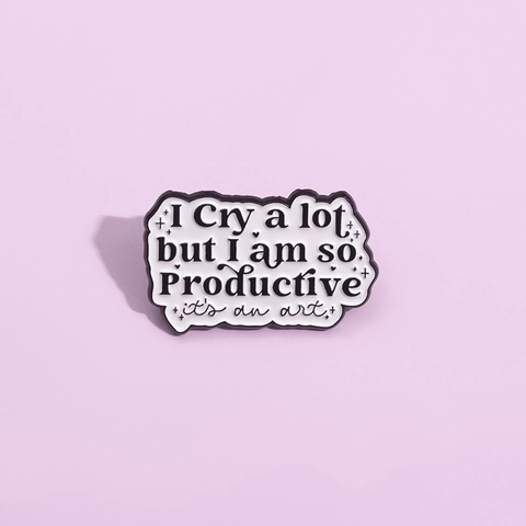 Spilla in Smalto Con Slogan I Cry A Lot But I Am So Productive It's An Art Distintivo in Lega di Personalità Per Zaino Giacca Denim