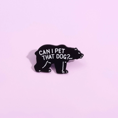 Spilla in Smalto a Orso Can I Pet That Dog Scritta in Lega Spilla Divertente Animal Badge Regalo Per Vestiti Zaino