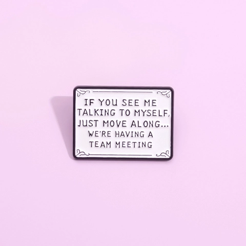 Funny Quote Enamel Pin Talking To Myself Team Meeting Alloy Brooch Badge For Clothing Backpack Decoration Unisex Jewelry