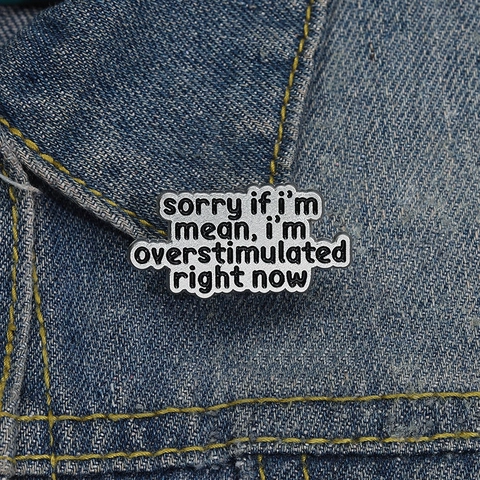 Overstimulated Slogan Καρφίτσα Σμάλτου από Κράμα με Γράμματα Sorry If I Am Mean Διακριτικό για Σακίδιο Ρούχα Unisex Αξεσουάρ