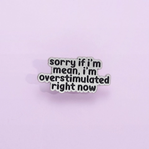 Overstimulated Slogan Καρφίτσα Σμάλτου από Κράμα με Γράμματα Sorry If I Am Mean Διακριτικό για Σακίδιο Ρούχα Unisex Αξεσουάρ