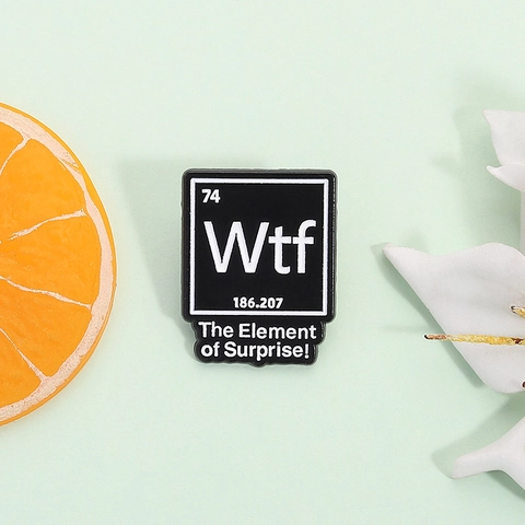 Creative Chemical Element WTF Enamel Brooch Humor Periodic Table Metal Badge Pin For Clothing Bag Backpack Unisex Jewelry Accessories