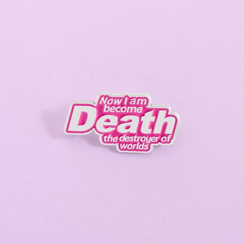 Pin de Esmalte Rosa Cita Now I Am Become Death The Destroyer Of Worlds Insignia Broche de Aleación de Zinc Joyería