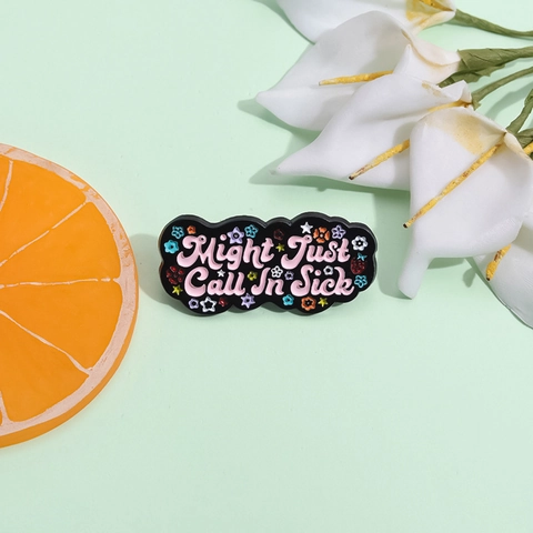 Might Just Call In Sick Enamel Pin Funny Letter Alloy Brooch Pink Floral Black Badge For Backpack Clothing Fashion Jewelry
