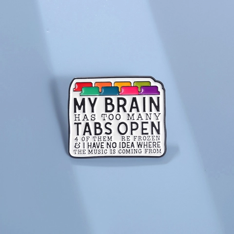 Broche en Alliage Onglets du Navigateur Créative Citation Drôle My Brain Has Too Many Tabs Open Badge en Émail pour Vêtements Sacs