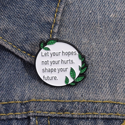 Inspirierende Zitate Emaille Pin Runde Legierung Blatt Brosche Abzeichen Für Taschen Kleidung Geschenk Let Your Hopes Shape Your Future
