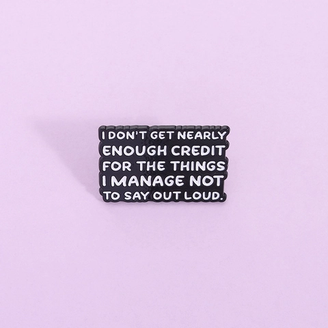 Minimalist Black Letter Enamel Pin I Don't Get Nearly Enough Credit Quote Zinc Alloy Brooch Badge For Clothing Bag Decor