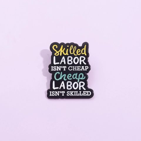 Skilled Labor Isn't Cheap Emaille Pin Legierung Brosche Cartoon Motivierende Zitat Abzeichen Für Kleidung Taschen Unisex Schmuck Zubehör