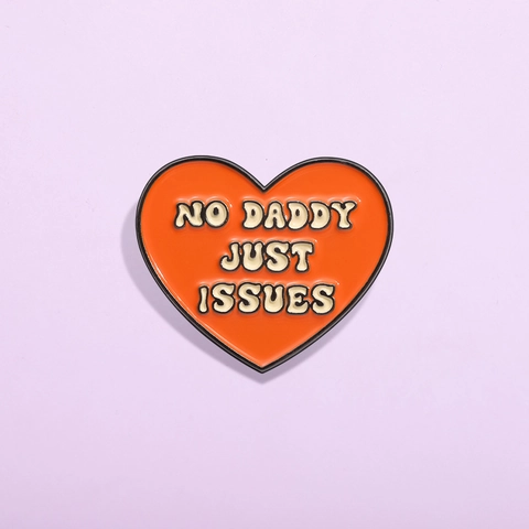 Individual Creative Heart Slogan Enamel Brooch Alloy Baked Paint No Daddy Just Issues Orange Lapel Pin Badge Jewelry Decor