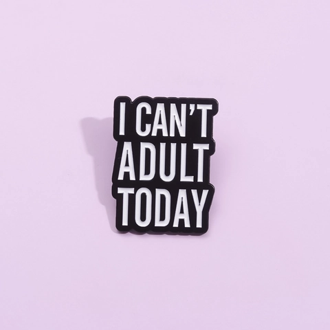 I Can't Adult Today Spilla in Smalto Divertente Slogan Lega Spilla Distintivo per Zaino Abbigliamento Decorativo Unisex