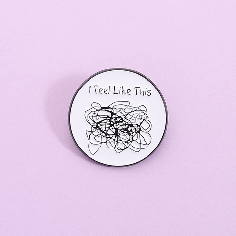 Spilla in Smalto I Feel Like This Rotonda in Lega di Zinco Bianco Nero Linee Caotiche Distintivo Cartone Animato Gioielli Regalo