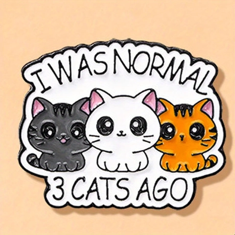 Lustiger I Was Normal 3 Cats Ago Emaille Pin Süßer Cartoon Drei Katzen Zinklegierung Brosche Abzeichen Für Kleidung Taschen