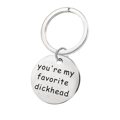 Llavero Grabado de Acero Inoxidable You're My Favorite Dickhead Slogan Divertido Colgante Redondo Para Parejas San Valentín
