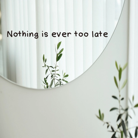 Nothing Is Ever Too Late Inspirational Quote Wall Sticker Removable PVC Vinyl Decal For Living Room Bathroom Mirror Decor