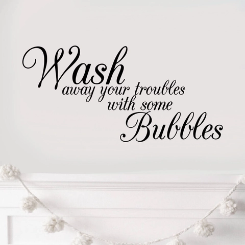Sticker Mural Salle de Bain Wash Away Your Troubles With Some Bubbles Citation PVC Imperméable Décalcomanie