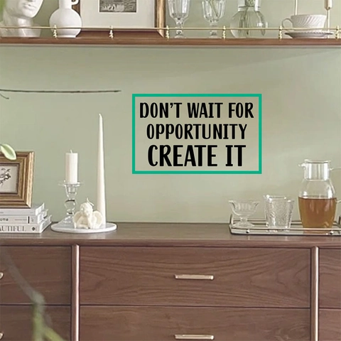 Don't Wait For Opportunity Create It Sticker Mural Citation Inspirante PVC Minimaliste Auto-Adhésif Décoration Murale