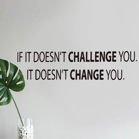 If It Doesn't Challenge You It Doesn't Change You Inspirierende Zitate Wandtattoo Schwarz PVC Abnehmbare Kunst Aufkleber Büro