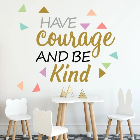 Have Courage And Be Kind Wandtattoo Motivationsspruch Buntes Geometrisches Dreieck DIY Art Decal Für Kinderzimmer Deko