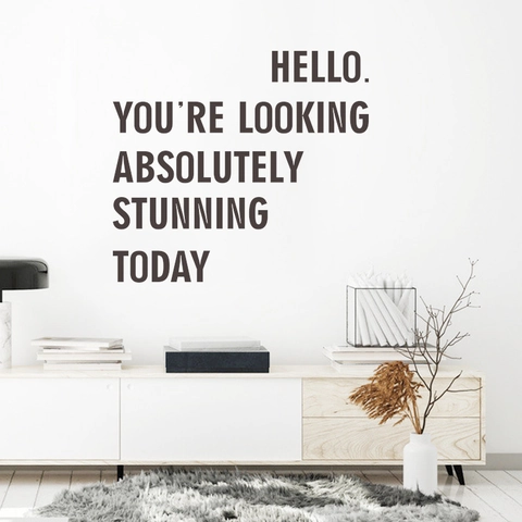 Moderne Minimaliste Hello You're Looking Absolutely Stunning Today Sticker Mural PVC Slogan Anglais pour Chambre