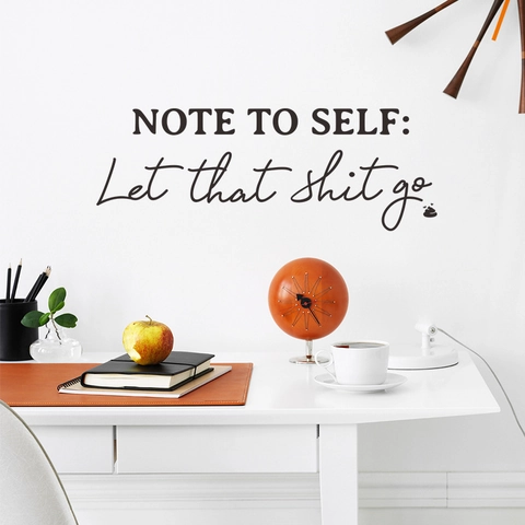 Note To Self Let That Shit Go Inspirational Quote Wall Decal Minimalist PVC Removable Slogan Wall Sticker Home Decor Living Room Office Art