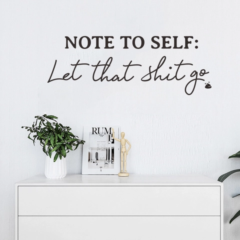 Note To Self Let That Shit Go Inspirational Quote Wall Decal Minimalist PVC Removable Slogan Wall Sticker Home Decor Living Room Office Art