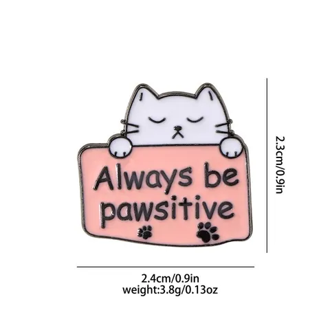Pin de Esmalte de Gato de Dibujos Animados Always Be Pawsitive Letrero Rosa Aleación Broche Insignia Para Mochila Ropa Accesorios Joyería Regalo