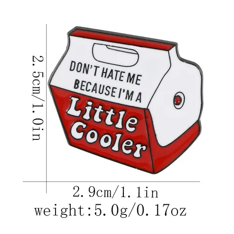 Lustige Legierung Emaille Brosche Don't Hate Me Because I'm A Little Cooler Slogan Rot Weiß Kühlbox Badge Schmuck Zubehör