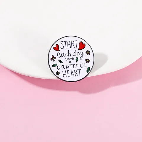 Inspirational Enamel Brooch Start Each Day With A Grateful Heart Metal Badge Heart Flower Pin For Clothes Backpack Gift