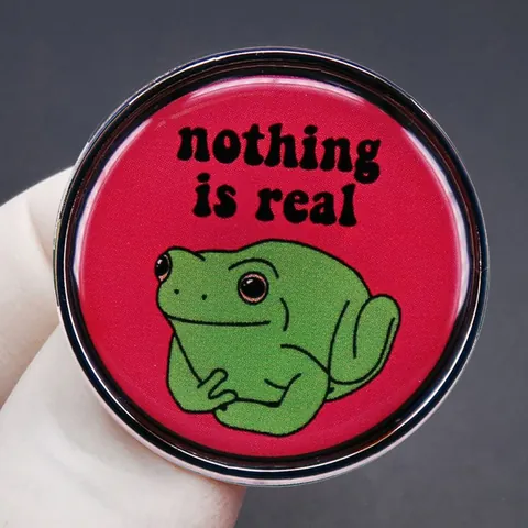 Nothing Is Real Frosch Cartoon Rund Emaille Brosche Abzeichen Lustig Metall Legierung Pin Für Kleidung Rucksack Damen Herren