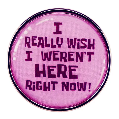 I Really Wish I Weren't Here Right Now Emaille Pin Lustiges Zitat Rund Legierung Abzeichen Brosche Für Rucksack Kleidung Zubehör