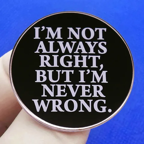 Pin de Esmalte Redondo con Cita Sarcástica No Siempre Tengo Razón Pero Nunca Me Equivoco Broche de Metal