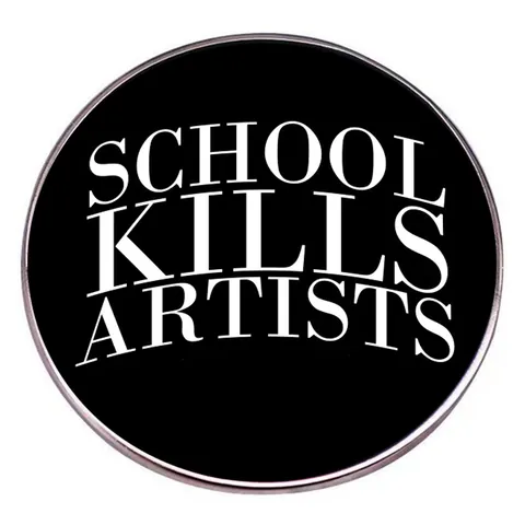 School Kills Artists Slogan Pin Funny Cartoon Round Alloy Brooch Badge For Backpack Clothes Hats Unisex Jewelry Accessory