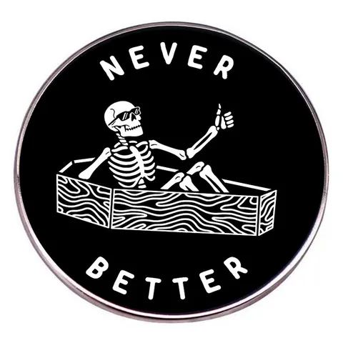Never Better Skeleton Coffin Enamel Pin Badge Round Black White Skull Thumbs Up Metal Brooch Halloween Party Backpack Accessory Gift
