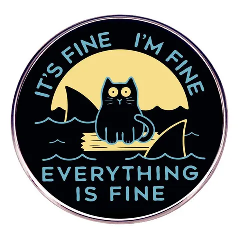 Funny Cartoon Black Cat It's Fine I'm Fine Everything Is Fine Enamel Pin Circular Alloy Brooch Shark Fin Jewelry Gift