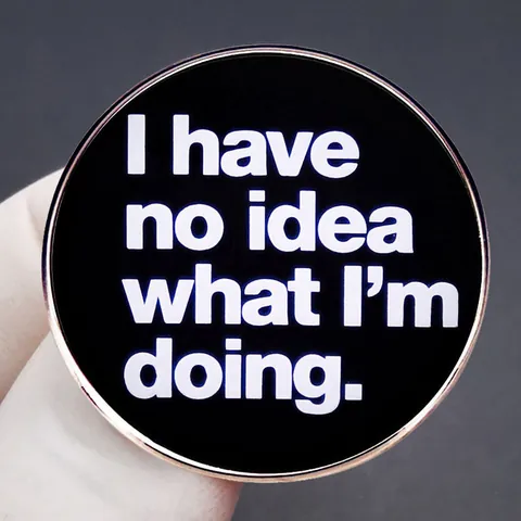 Lustige Runde Emaille Brosche Slogan I Have No Idea What I Am Doing Legierung Pin Für Rucksack Jacke Kleidung Unisex Schmuck Abzeichen Geschenk
