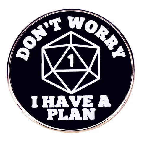 Spilla in Smalto Don't Worry I Have A Plan Dado D20 Divertente Distintivo da Gioco da Tavolo per Zaino Vestiti Cappelli Regalo Unisex