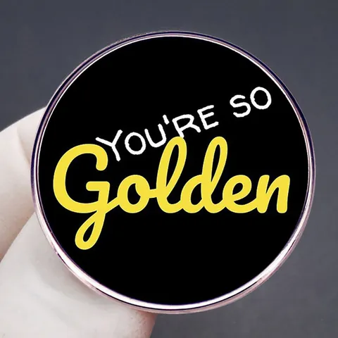 Épinglette Ronde en Émail You're So Golden Broche en Alliage Vintage Badge pour Sac à Dos Vêtements Unisex Bijoux Cadeau