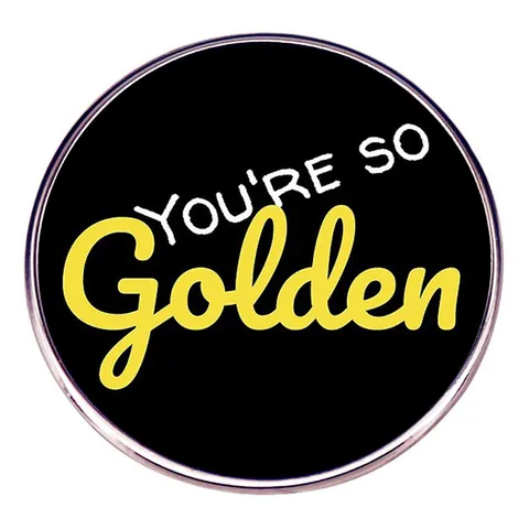 Épinglette Ronde en Émail You're So Golden Broche en Alliage Vintage Badge pour Sac à Dos Vêtements Unisex Bijoux Cadeau